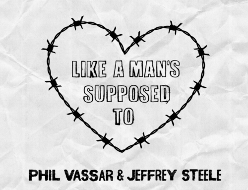 Phil Vassar and Jeffrey Steele’s ‘Like A Man’s Supposed To’ Available Today
