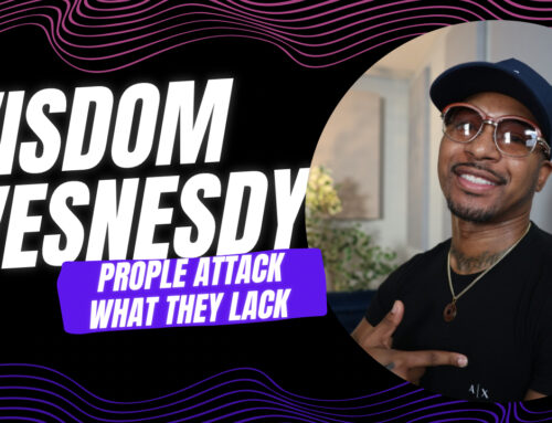 CHINGY’s Wisdom Wednesday “People Attack What They Lack”